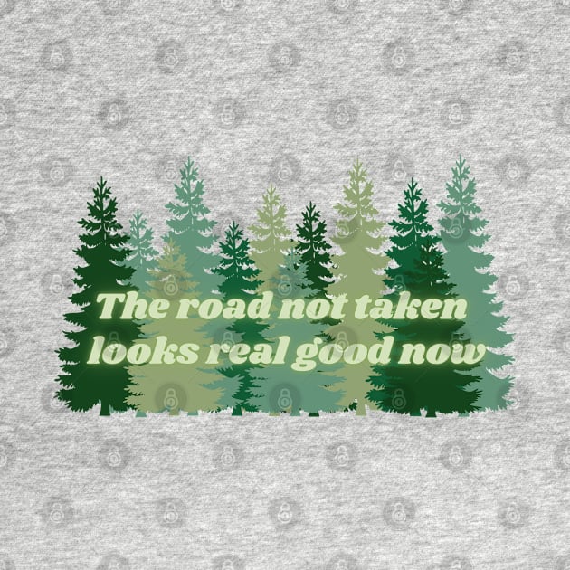 The Road Not Taken Looks Real Good Now Taylor Swift by Mint-Rose